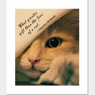 Charles Dickens quote: What greater gift than the love of a cat? Posters and Art
